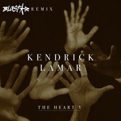 Kendrick Lamar - The Heart Pt 5 (Blastar Remix) Instrumental DOWNLOADABLE
