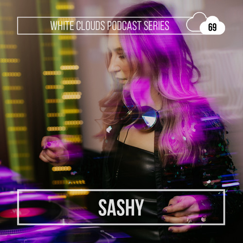 White Clouds Podcast Series #069 Sashy