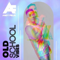 Old School Vibes - Dj Andy Felix