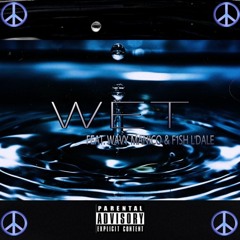 WET Feat Wavy Maniaco & F1sh L'Dale