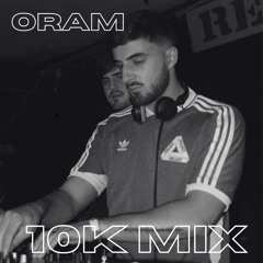 ORAM 10K FOLLOWERS MIX