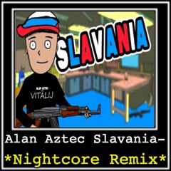 (Commission) Alan Aztec  Slavania *Nightcore Remix*