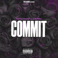 Commit by YXNG SXNGH & Harman