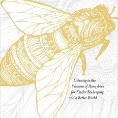 [PDF READ ONLINE]  Song of Increase: Listening to the Wisdom of Honeybees for Ki