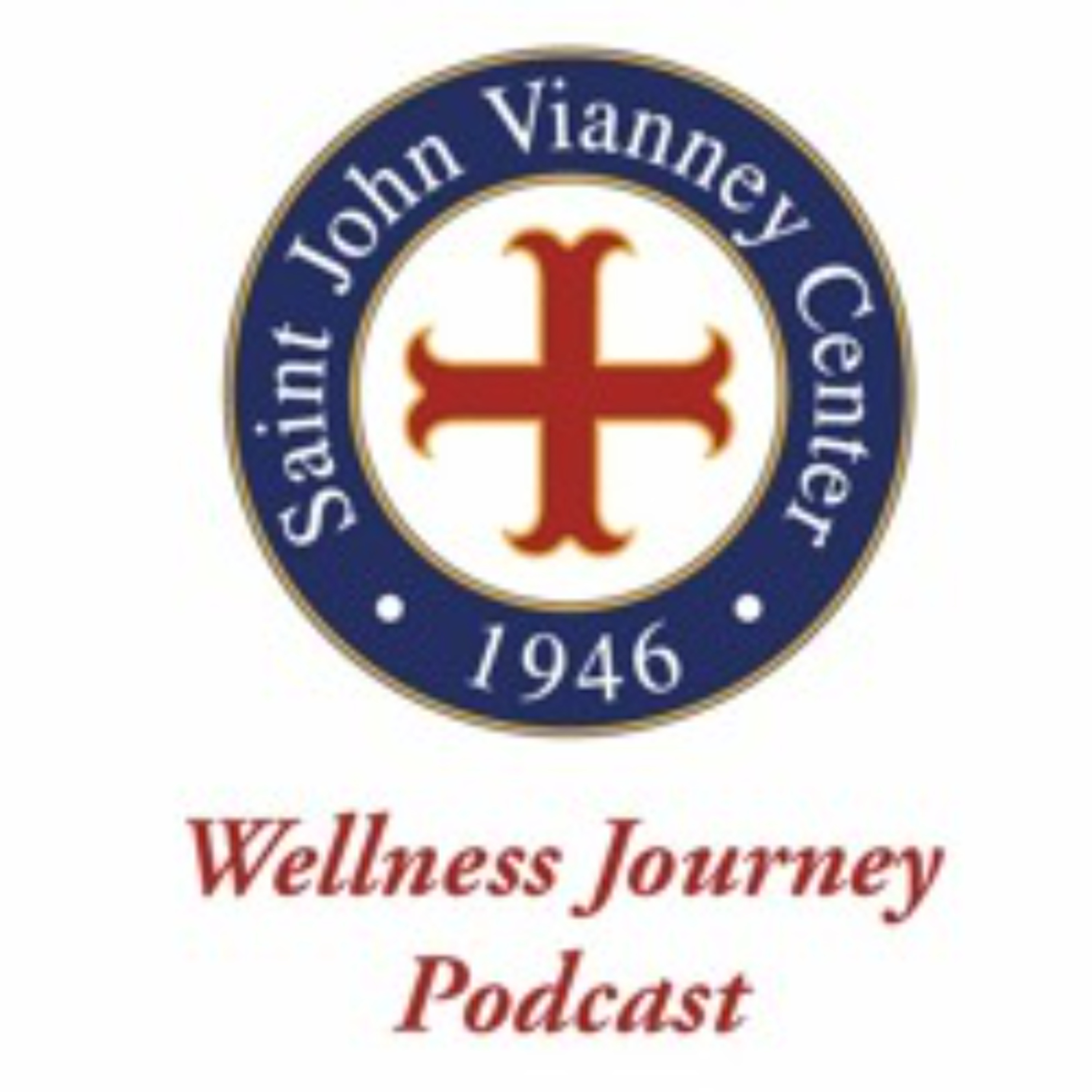 Saint John Vianney Center Wellness Journey Podcasts