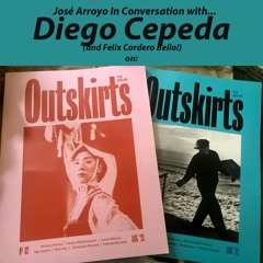 José Arroyo in Conversation with Diego Cepeda on OUTSKIRTS