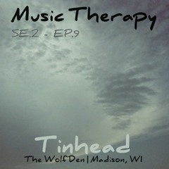 Music Therapy SE.2 | EP.9 - Tinhead