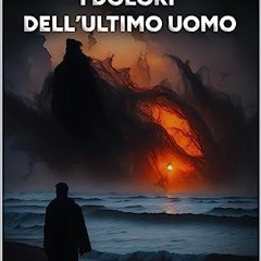 #^R.E.A.D 📕 I dolori dell'ultimo uomo (Italian Edition) (Epub Kindle)