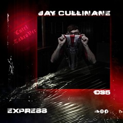 Express Selects 035 - Jay Cullinane [CNTRL Takeover]