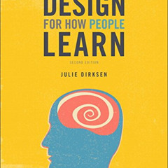 [ACCESS] PDF 📗 Design for How People Learn (Voices That Matter) by  Julie Dirksen [K