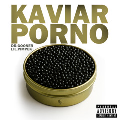 Kaviar Porno ft. Lil Pimpek