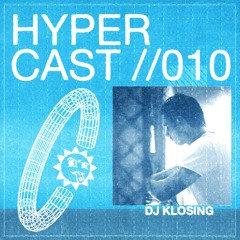 HYPERCAST #010 - DJ Klosing