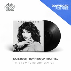 FREE DOWNLOAD: Kate Bush ─ Running Up That Hill (MID LØW Re-Interpretation) [CMVF095]