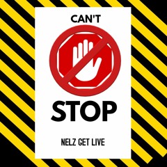 Can't Stop - Nelz Get Live