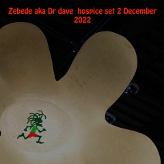 Zebede aka Dr Dave Hospice Set- funk/tribal/disco/house/breaks/jungle 2 - 12 - 2022