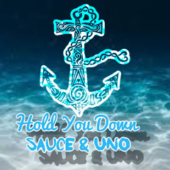 Hold You Down x Sauce x Uno