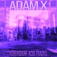 PREMIERE: ADAM X - 1993 Acid Flashbacks [ Sonic Groove ] thumbnail