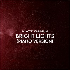 Bright Lights (Piano Version) - Matt Ganim