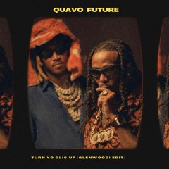 Quavo & Future - TURN YO CLIC UP (Glenwood! MIAMI BASS Edit)