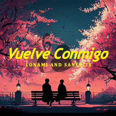 Vuelve Conmigo (feat. Sanellix)