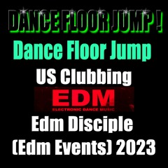 Dance Floor Jump US Clubbing - Edm Disciple (Edm Events) 2023