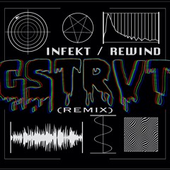 Infekt - Rewind (GSTRVT Remix)