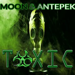 Möön & Antepek - Toxic