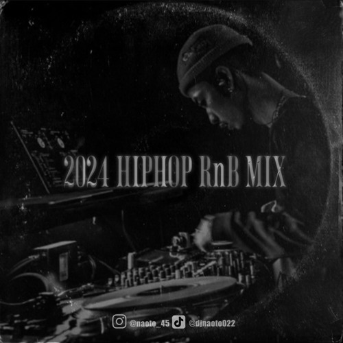 2024 HIPHOP RnB MIX Mixed by DJ NAOTO