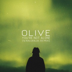 Olive - You're Not Alone (Vanjanja Remix)