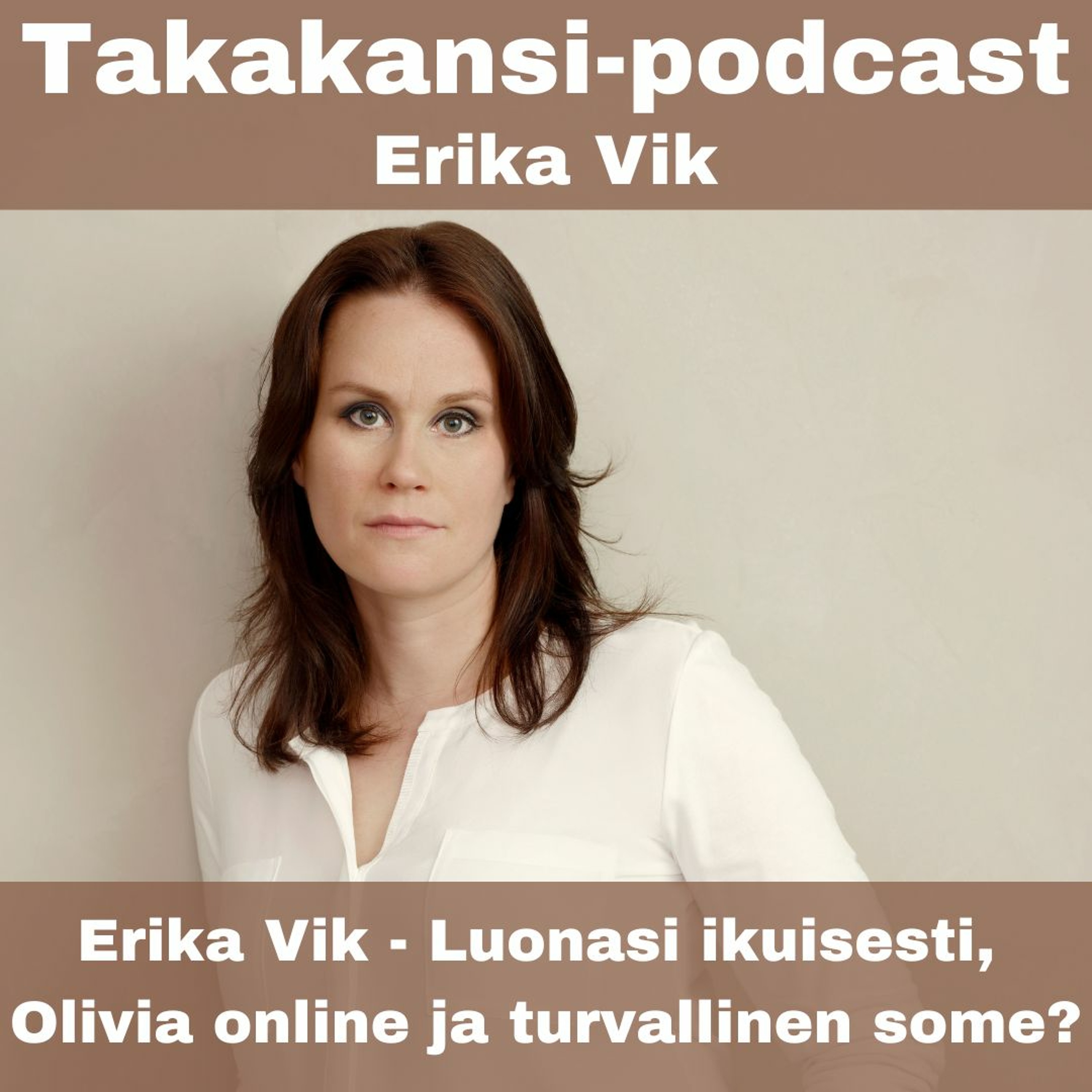 Erika Vik - Luonasi ikuisesti, Olivia online ja turvallinen some?