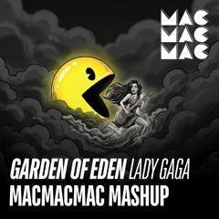 Garden Of Eden - Lady Gaga (macmacmac mashup)
