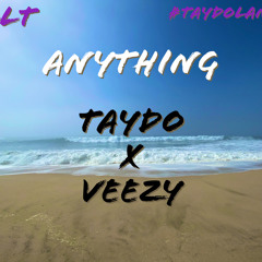 Taydo x Veezy - Anything