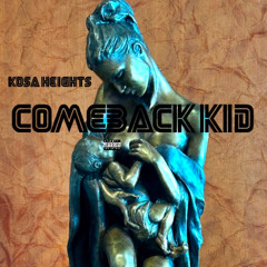 Kosa Heights- comeback kid