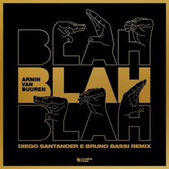 Armin Van Buuren - Blah Blah Blah (Diego Santander e Bruno Bassi Remix)FREE
