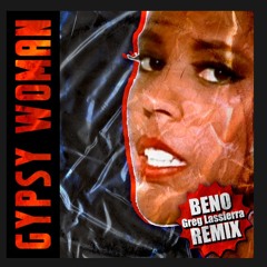 Gypsy Woman ( Greg Lassierra & Beno Remix )