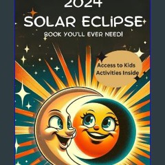 Read PDF ✨ The Ultimate 2024 Solar Eclipse Guide: All You Need on the History, Science, Best Viewi