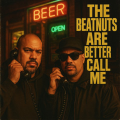 The Beatnuts arre better call me !