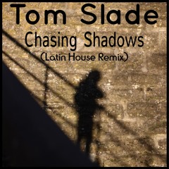 Tom Slade - Chasing Shadows (Latin House Remix)