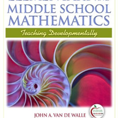 [Read] EPUB 💏 Elementary and Middle School Mathematics: Teaching Developmentally (7t