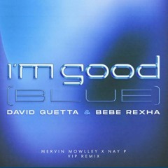 I'm Good (Blue) (Mervin Mowlley X Nay P) (VIP)