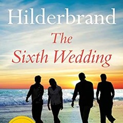 [ACCESS] EPUB ✉️ The Sixth Wedding: A 28 Summers Story by  Elin Hilderbrand KINDLE PD