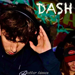 Dash- Better Times Ahead- Resident Mix