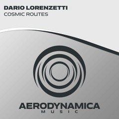Dario Lorenzetti - Cosmic Routes [Aerodynamica Music]
