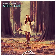 Sasha PRimitive - Need Love