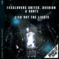 Basslovers United, Averion & Grrtz - Kick Out The Lights