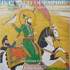 [GET] PDF 📝 In Pursuit of Empire: Treasures from the Toor Collection of Sikh Art by