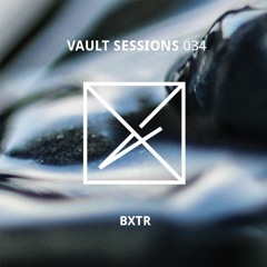 Vault Sessions #034 - BXTR
