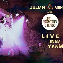 Julian Asher & Downtown Steppas - LIVE - INNA YAAM (7/3/20)