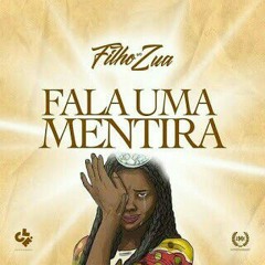 Filho do Zua - Fala Uma Mentira.mp3