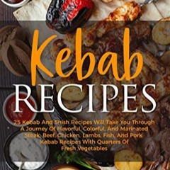 [Télécharger le livre] Kebab Recipes: 25 Kebab Recipes will take you through a journey of flavorfu